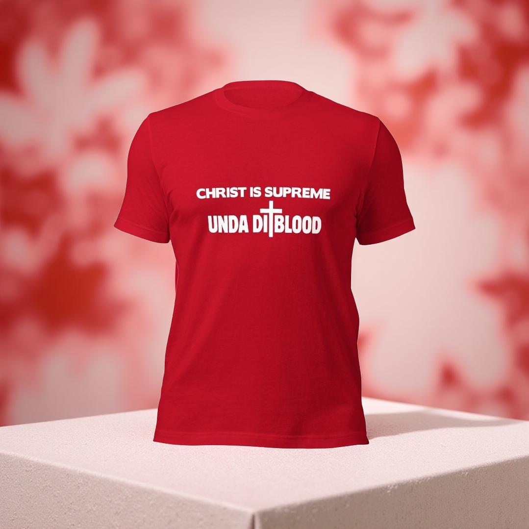 A Christ Is Supreme Print Unda Di Blood Unisex t-shirt